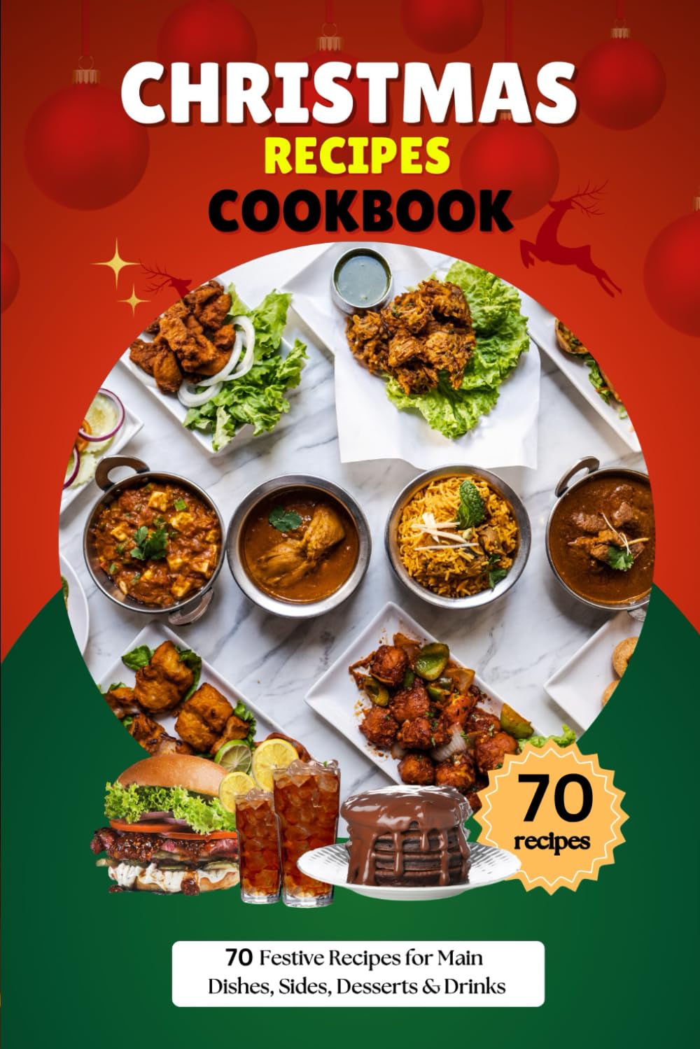 Christmas Recipes Cookbook: 70 Festive Family Favorites for Main Dishes, Sides, Desserts & Drinks — Easy Holiday Meals with Step-by-Step Instructions, ... presented Christmas recipes for beginners
