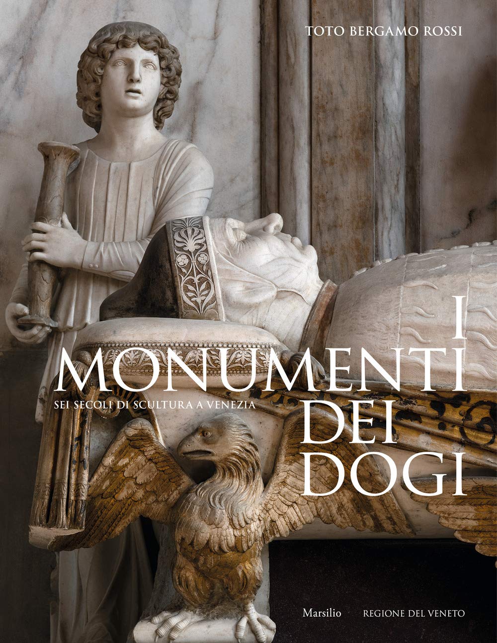 I monumenti dei dogi. Sei secoli di scultura a Venezia. Ediz. a colori
