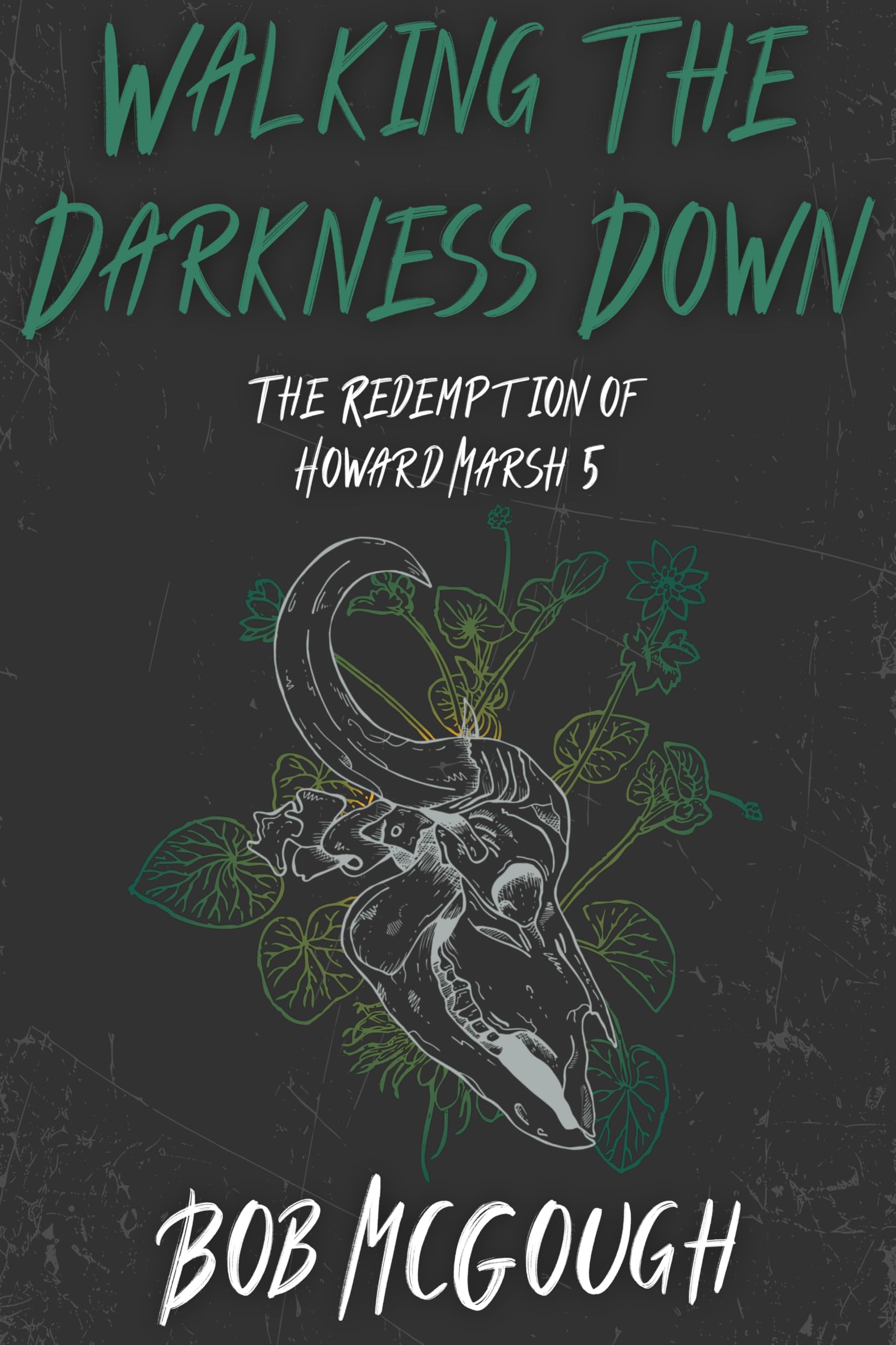 Walking The Darkness Down: The Redemption of Howard Marsh 5 (The Jubal County Saga)