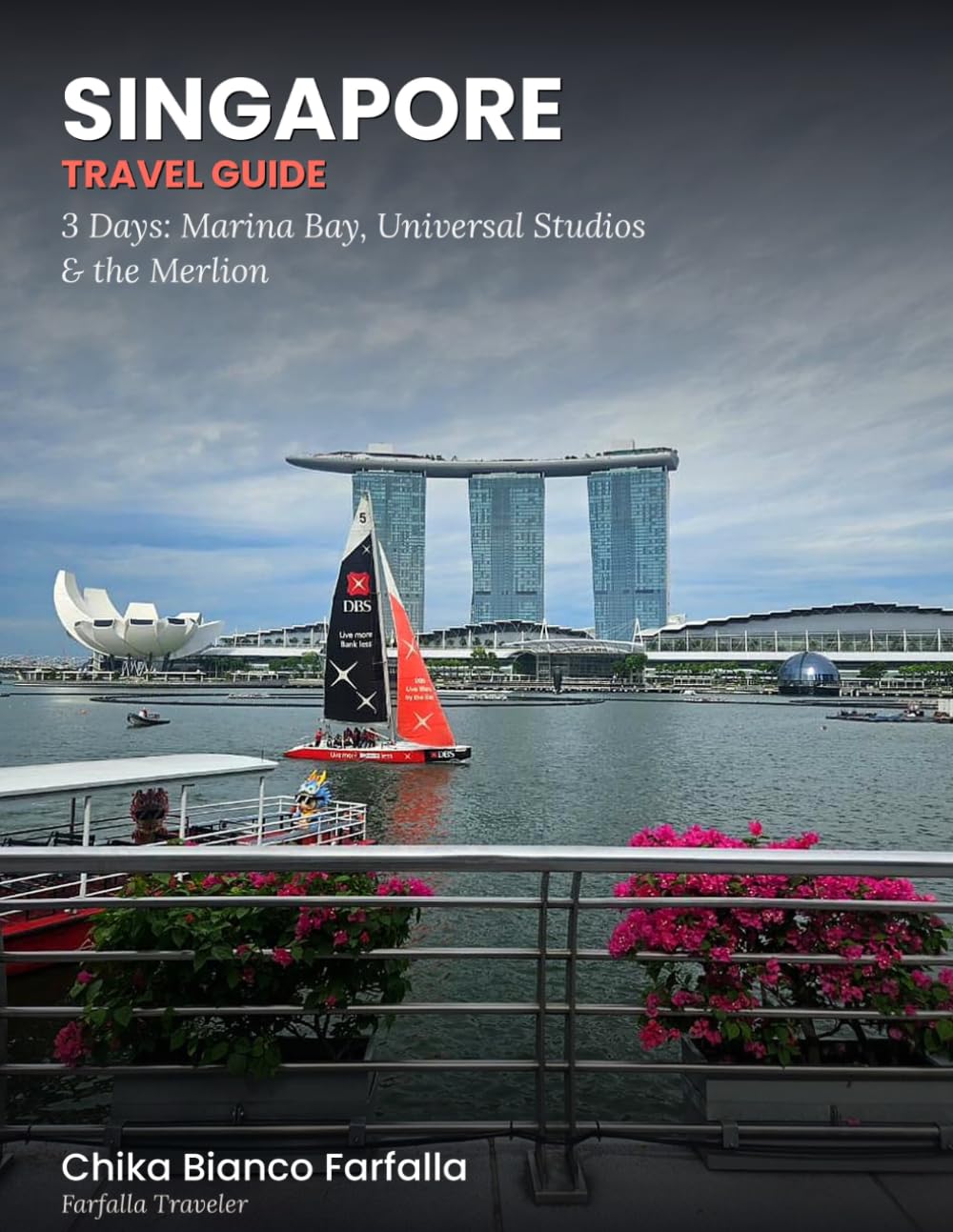 Singapore Travel Guide: Marina Bay, Universal Studios & the Merlion (2026) Full-color Travel Guide (Farfalla Traveler: Asia Travel Guides)