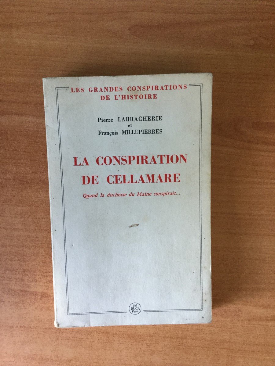 LA CONSPIRATION DE CELLAMARE Quand la Duchesse du Maine conspirait