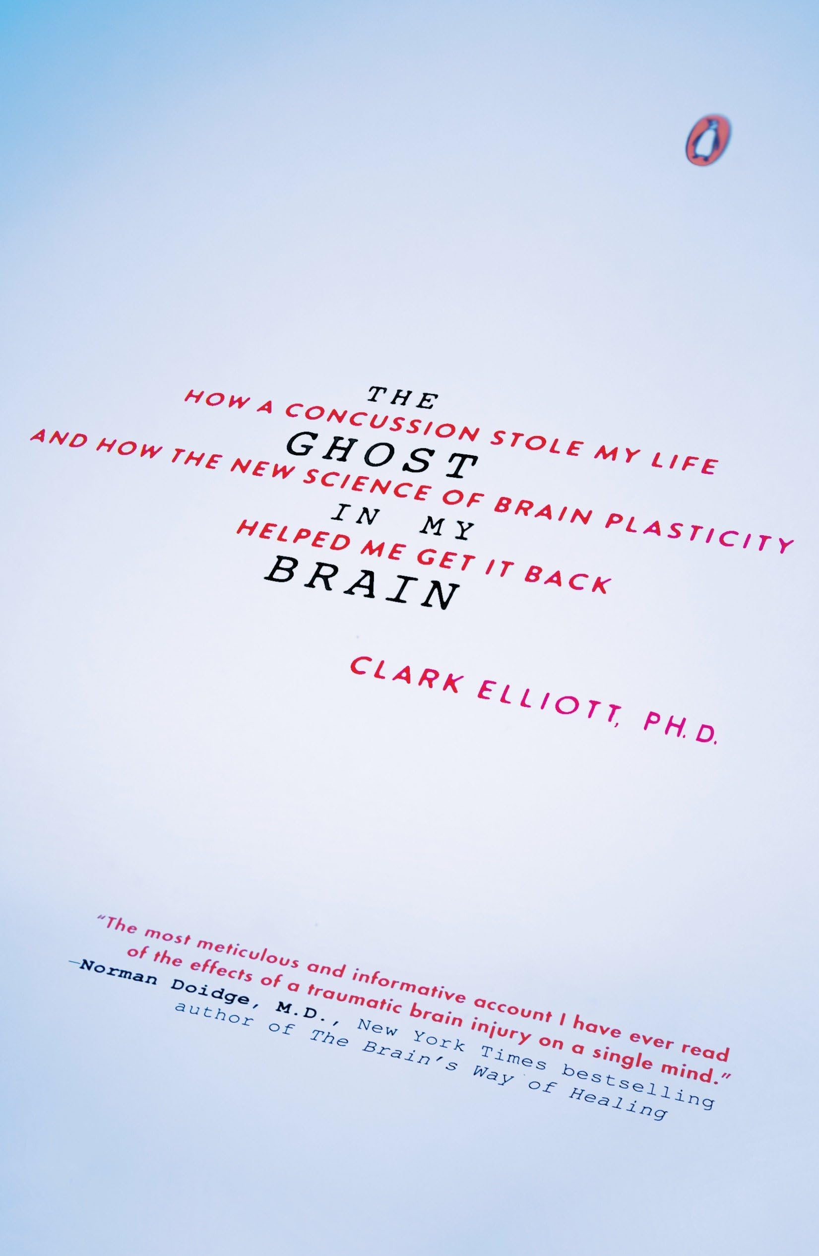 The Ghost in My Brain: How a Concussion Stole My Life and How the New Science of Brain Plasticity Helped Me Get It Back Paperback – May 31, 2016