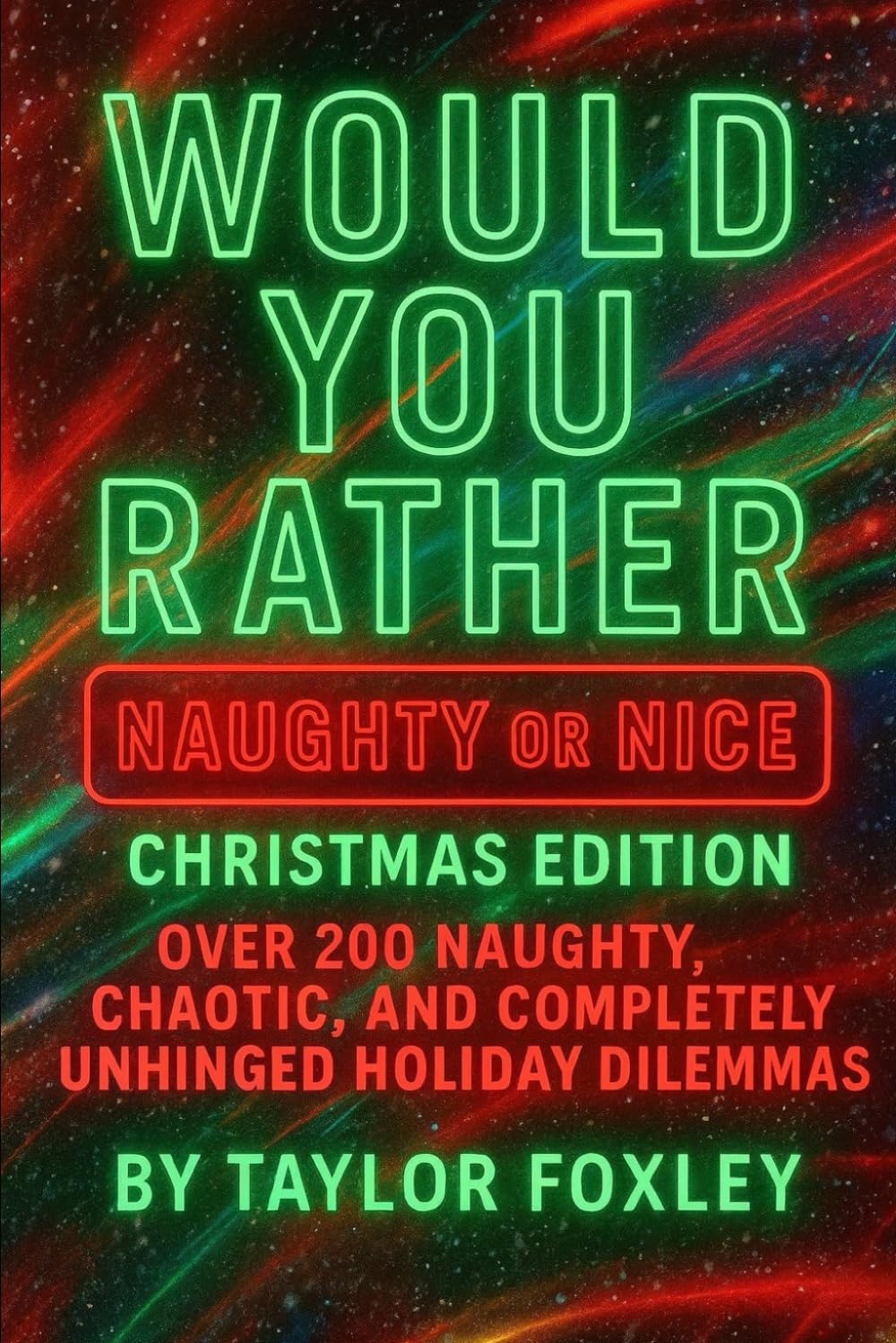 Would You Rather: Naughty or Nice Christmas Edition: Over 200 Naughty, Chaotic, and Completely Unhinged Holiday Dilemmas (Would You Rather After Dark Editions)