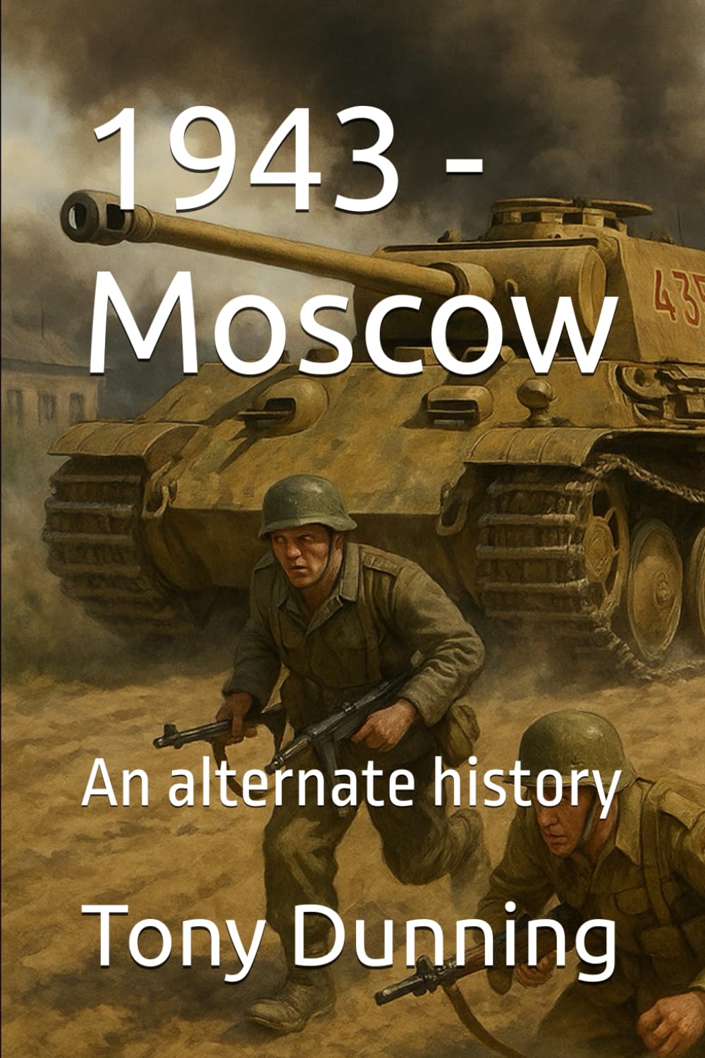 1943 - Moscow: An alternate history (Alternate Second World War)
