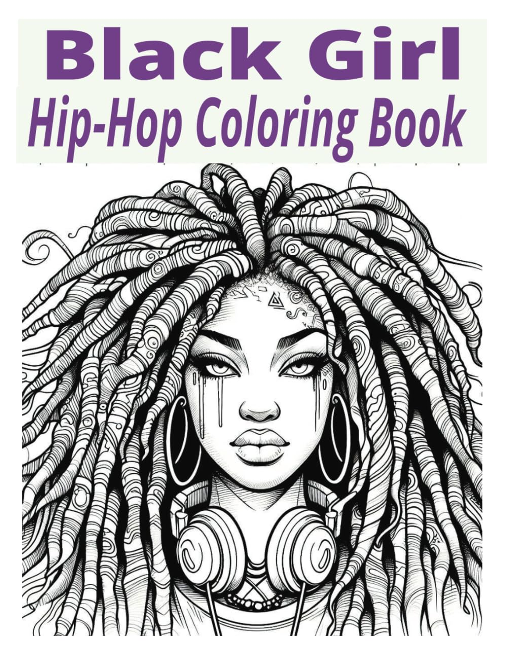 Black Girl Adult Coloring Book: Bringing Hip Hop and Black Girl Magic Together