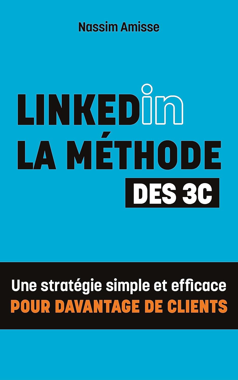 LinkedIn la Méthode des 3C (French Edition)