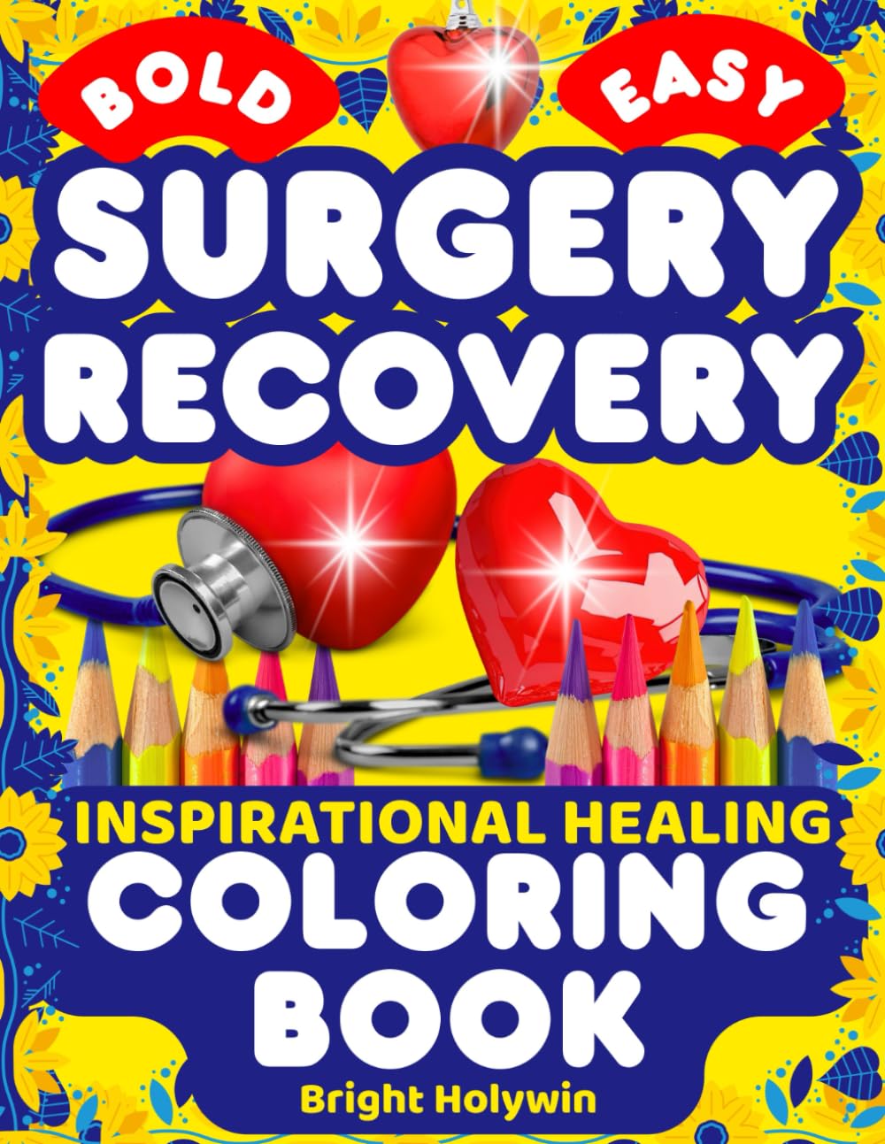 Surgery Recovery—Inspirational Healing Coloring Book: Stress Relief, Positive Affirmations, Motivation, Relaxation, Anxiety Therapy Quotes, Self-Care, Mental Health
