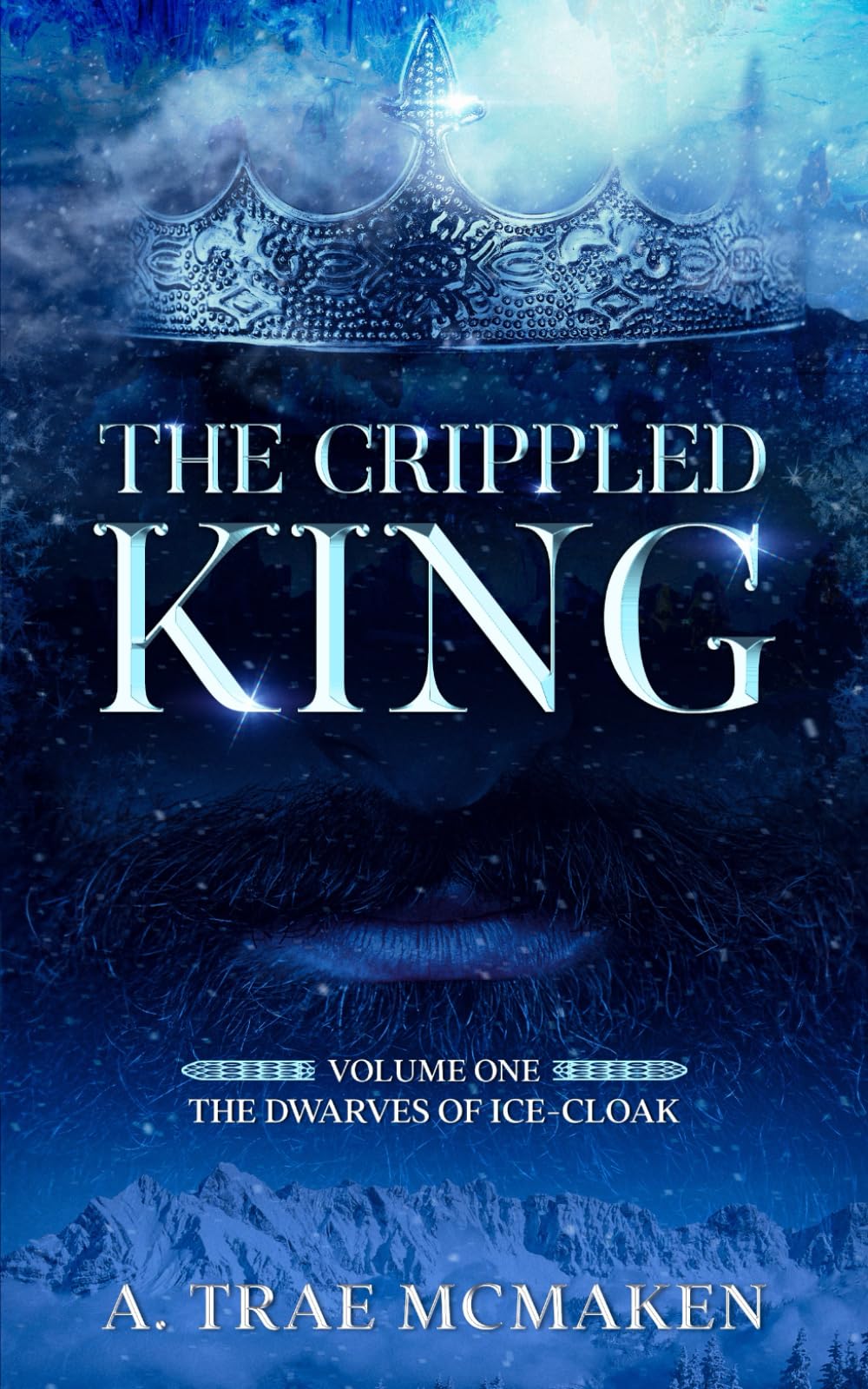 The Crippled King: Volume One of the Dwarves of Ice-Cloak: 1