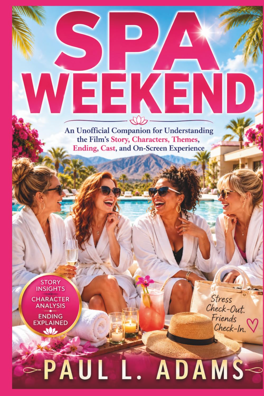 SPA WEEKEND: An Unofficial Companion for Understanding the Film’s Story, Characters, Themes, Ending, Cast, and On-Screen Experience