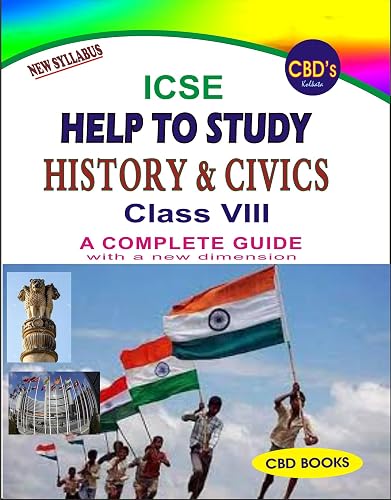 CBD's ICSE Help To Study_NEW SYLLABUS_HISTORY &amp; CIVICS Class 8