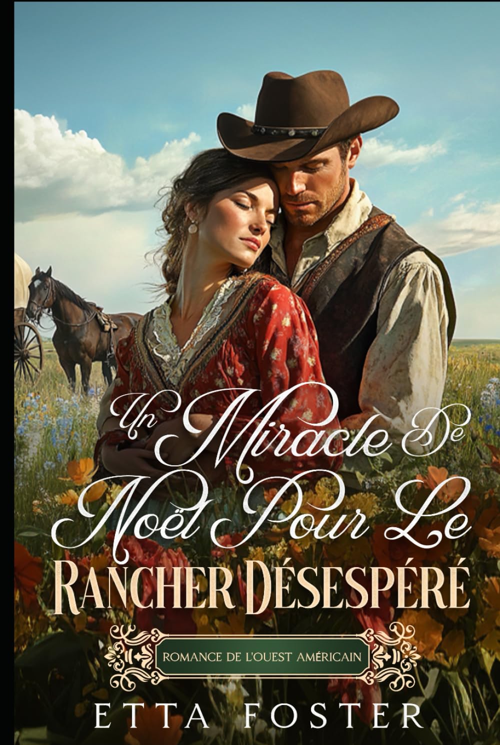 Un Miracle De Noël Pour Le Rancher Désespéré: Romance De L' Ouest Américain (Amour Par Correspondance Dans L'Ouest Sauvage)