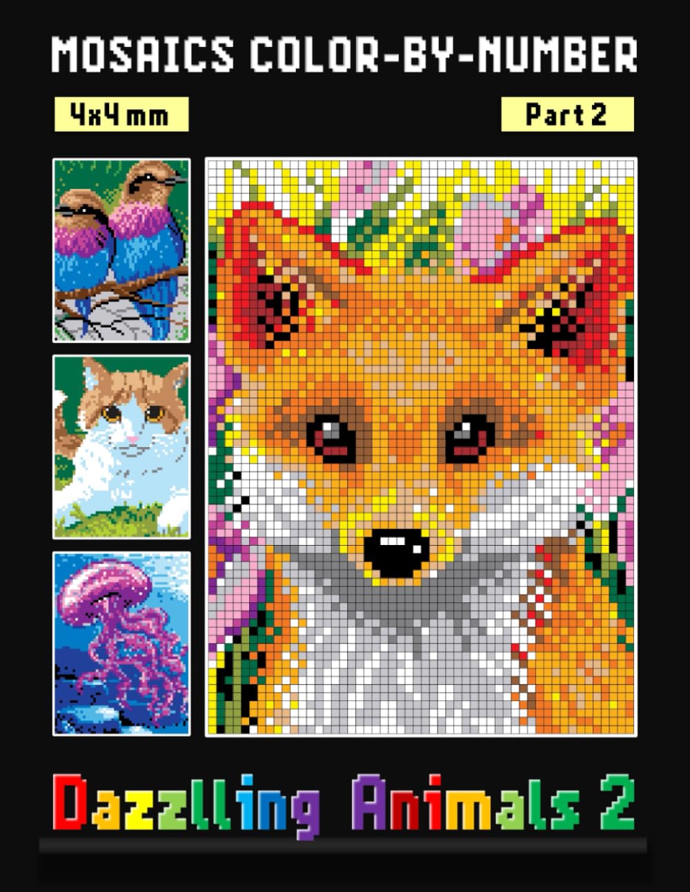 MOSAICS COLOR BY NUMBER: Dazzling Animals: PART 2 - Squares Coloring Book for Adults Relaxation and Stress Relief (Mystery Mosaics Color By Number)