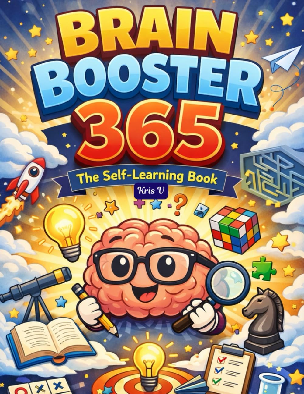 Brain Booster 365: The Self-Learning Book: 365 Days of Fun Challenges to Sharpen Thinking, Memory & Creativity A Daily Mind Workout That Makes Learning Fun