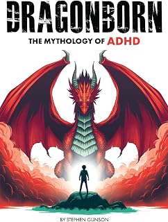 Dragonborn: The Mythology of ADHD