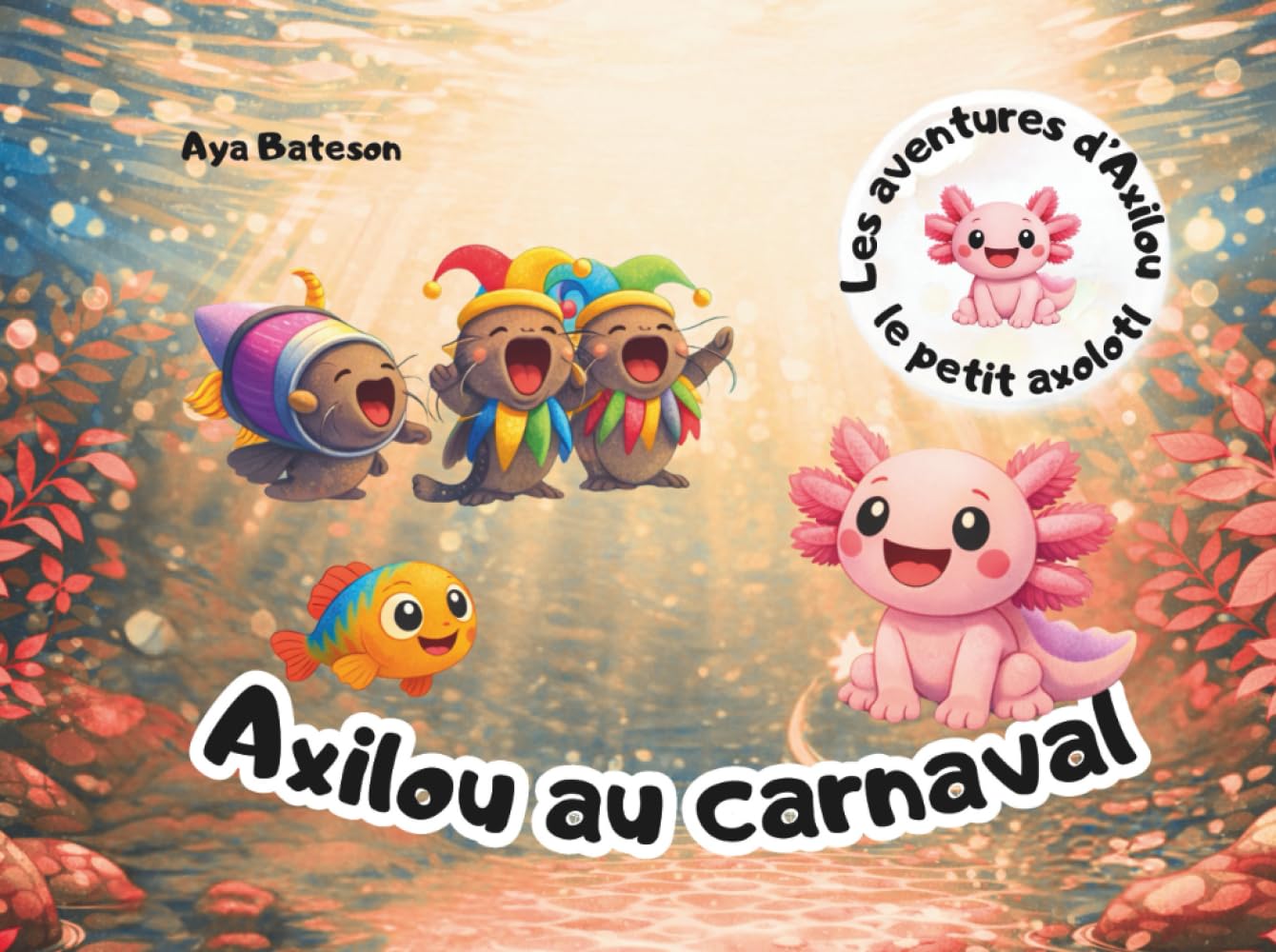 Axilou au carnaval: Les aventures d'Axilou le petit axolotl