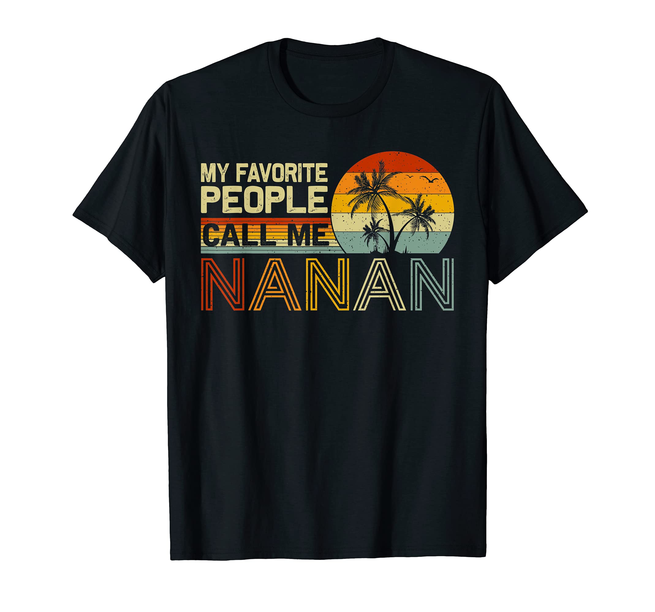Retro Style Funny Nanan Gifts Idea StoreMy Favorite People Call Me Nanan Vintage Retro Funny Nanan T-Shirt