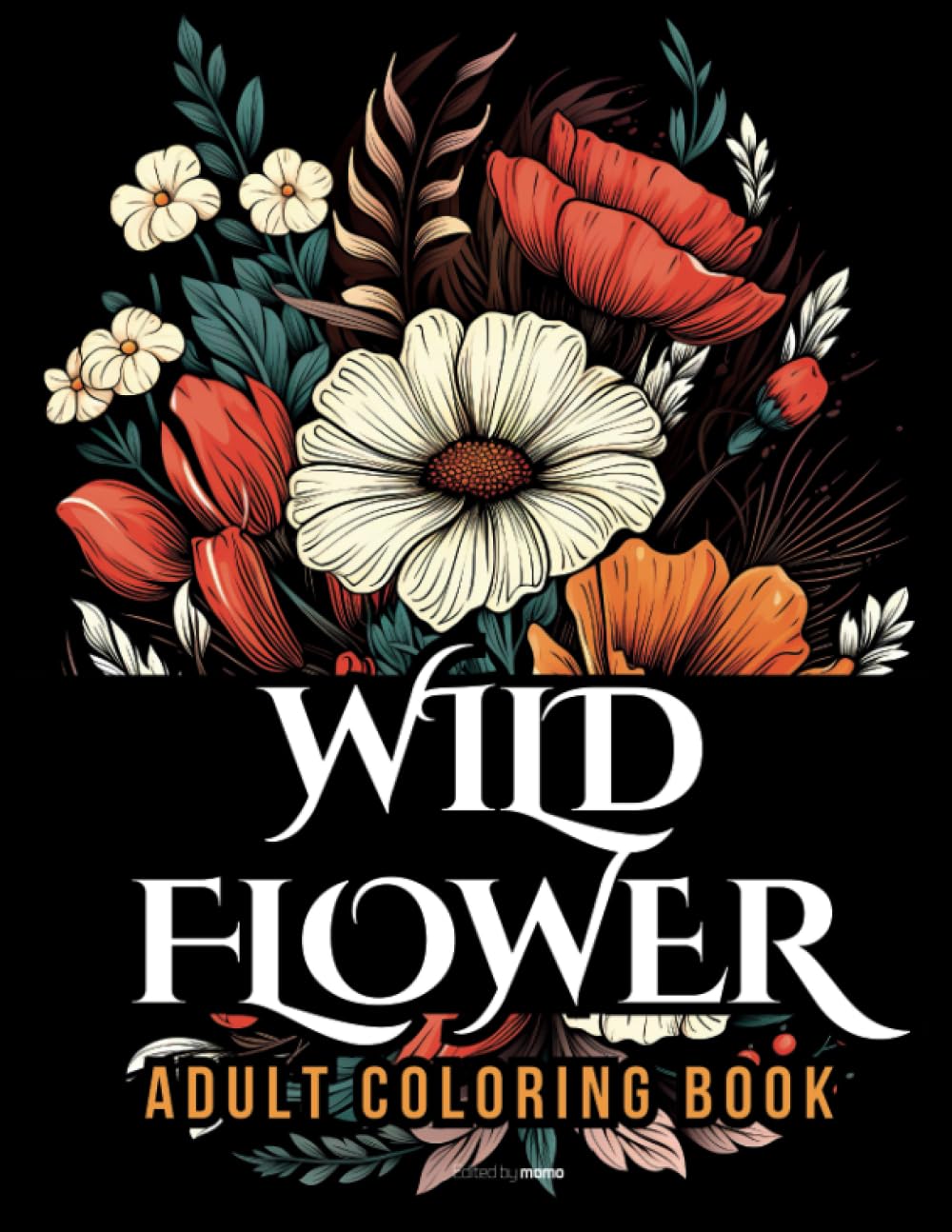 WildFlower Adult Coloring Book: Blooming Beauty A Relaxing Wildflowers Coloring Book for Adults