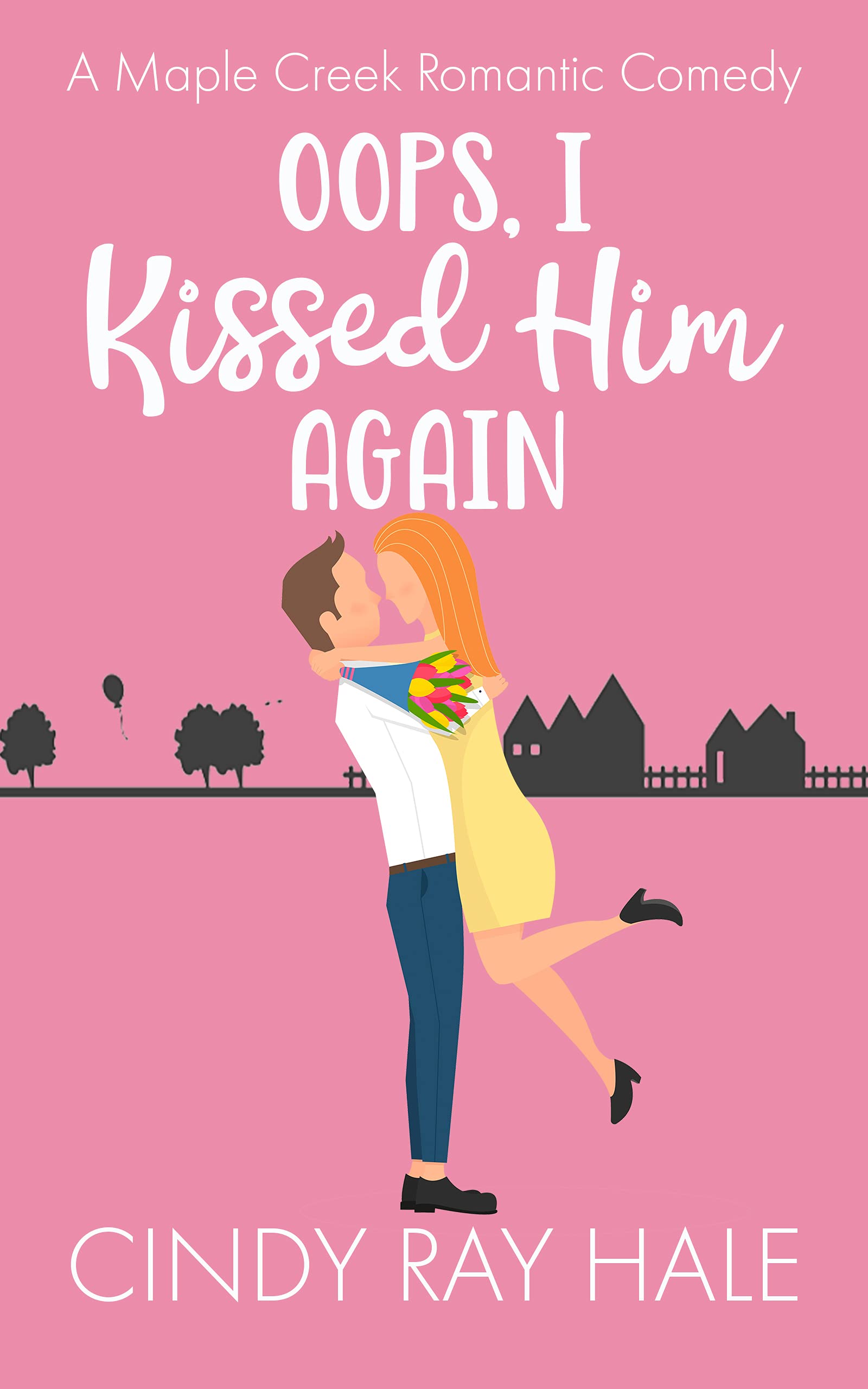 Oops, I Kissed Him Again: A Sweet Romantic Comedy (Maple Creek Romantic Comedy Book 1)