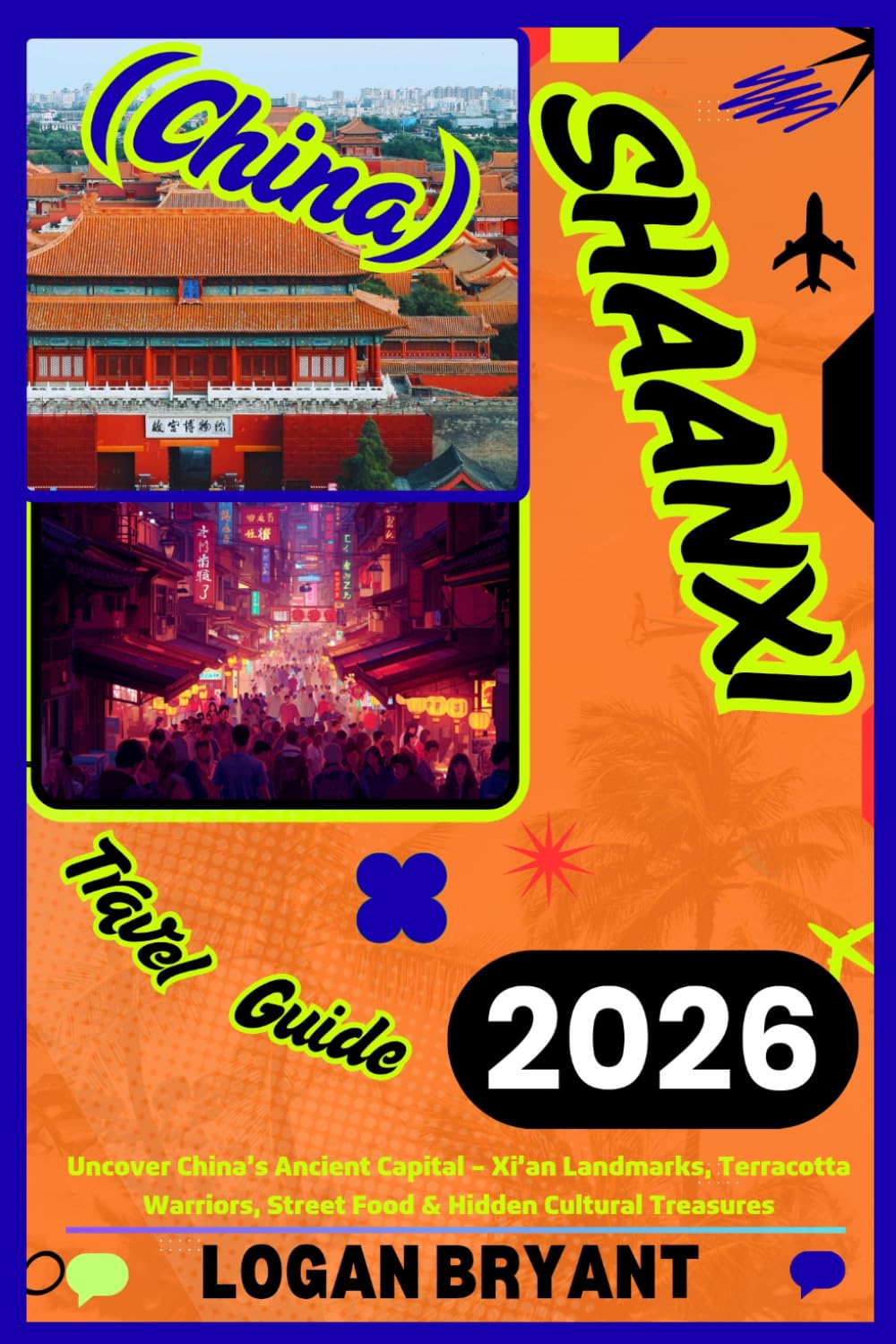SHAANXI TRAVEL GUIDE 2026: Uncover China’s Ancient Capital – Xi’an Landmarks, Terracotta Warriors, Street Food & Hidden Cultural Treasures