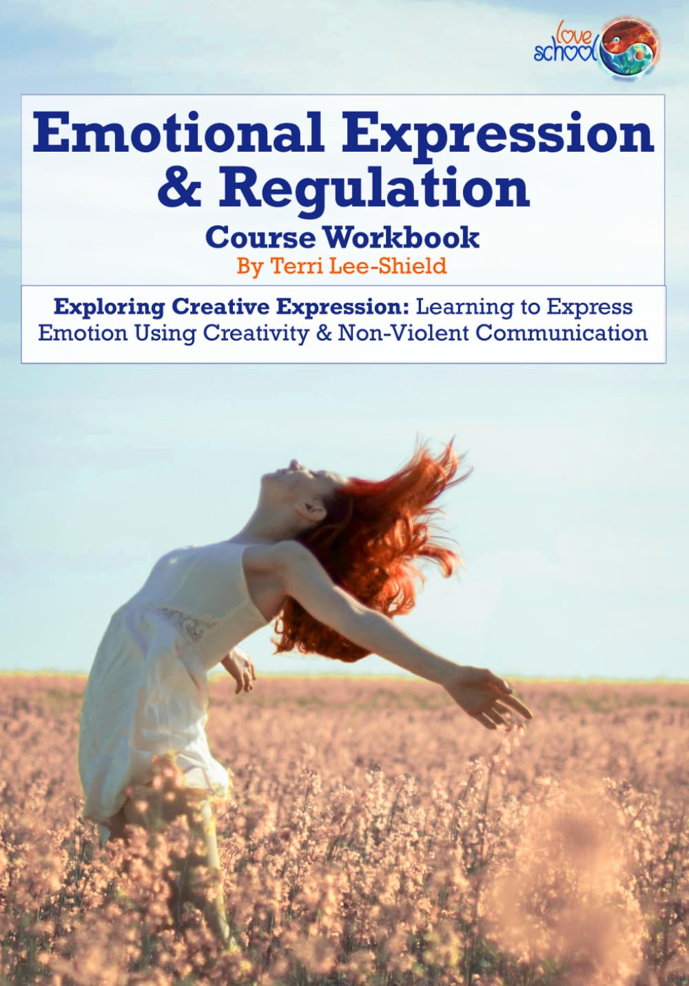 Emotional Expression & Regulation: Exploring Creative Expression: Learning to Express Emotion Using Creativity & Non-Violent Communication. (Love School UK Workbooks & Printed Support Documents)