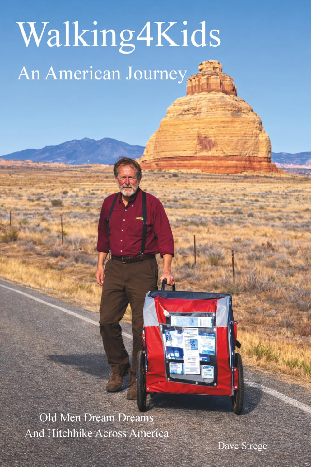 Walking4Kids: An American Journey: Old Men Dream Dreams and Hitchhike Across America