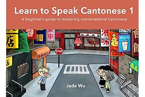 Learn to Speak Cantonese I: Master Conversational Cantonese