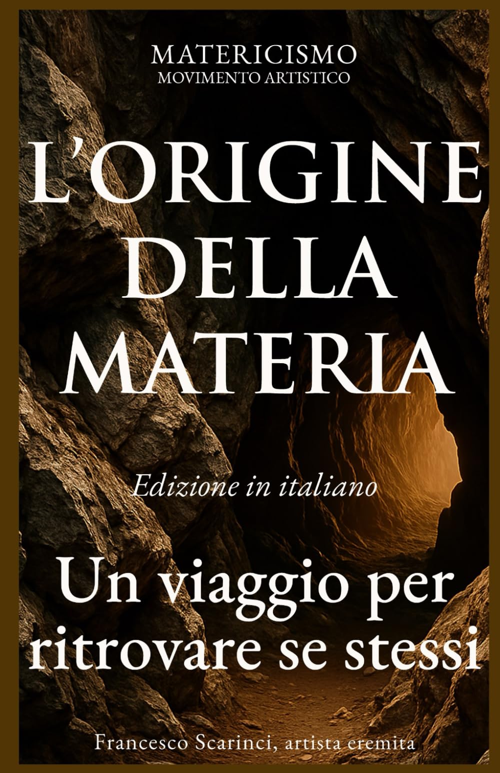 L'ORIGINE DELLA MATERIA: Un viaggio per ritrovare se stessi: 1 (Matericismo)