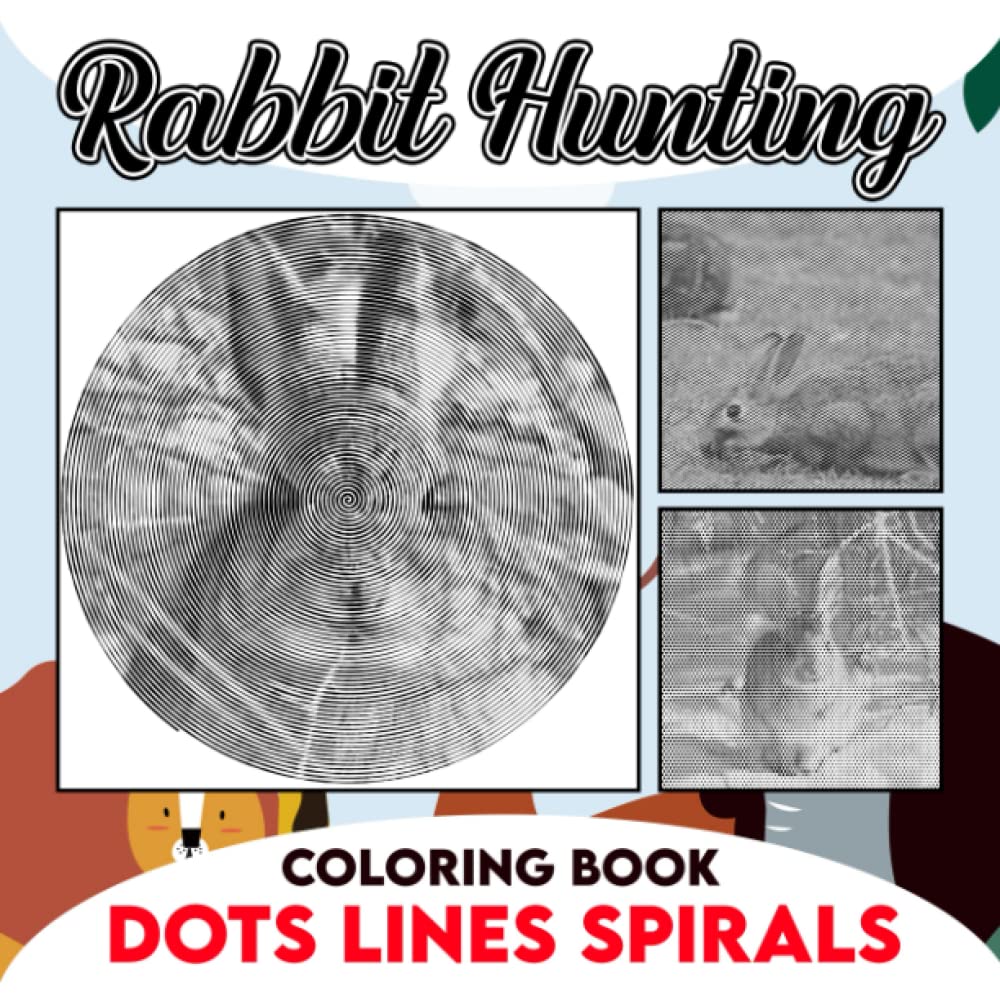 Rabbit Hunting Dots Lines Spirals Coloring Book: Animals Hunting Spiral Book For Adults, Teens To Color And Relaxation | Birthday Gifts | Christmas Gifts | White Elephants Gifts