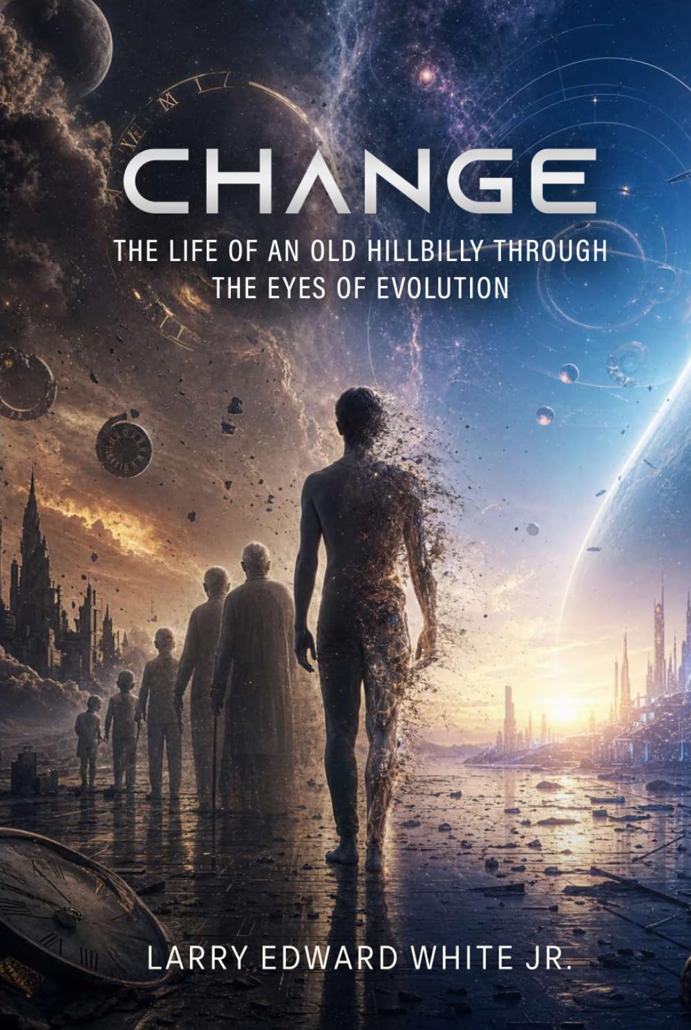 CHANGE: THE LIFE OF AN OLD HILLBILLY THROUGH THE EYES OF EVOLUTION