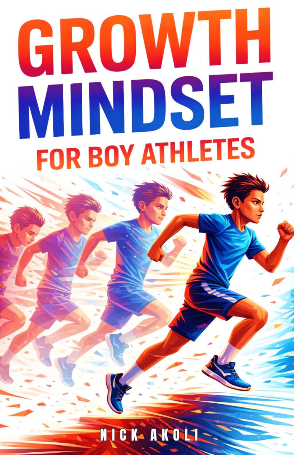 Growth Mindset for Boy Athletes: Sports Stories to Embrace Challenges, Learn from Mistakes, and Keep Getting Better (Mindset Books for Young Athletes)