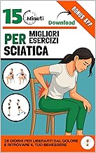 MAL DI SCHIENA E SCIATICA – Esercizi facili per eliminare il dolore: 28 giorni di esercizi mirati, consigli pratici e contenuti bonus per tornare attivo e senza dolore