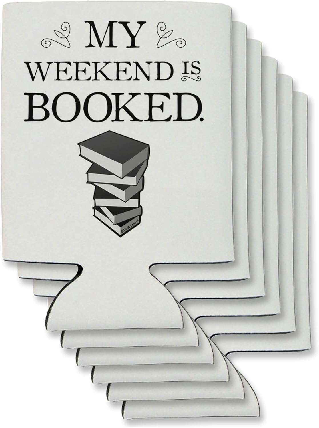 TooLoud My Weekend Is Booked Can/Bottle Insulator Coolers - 6 Pieces