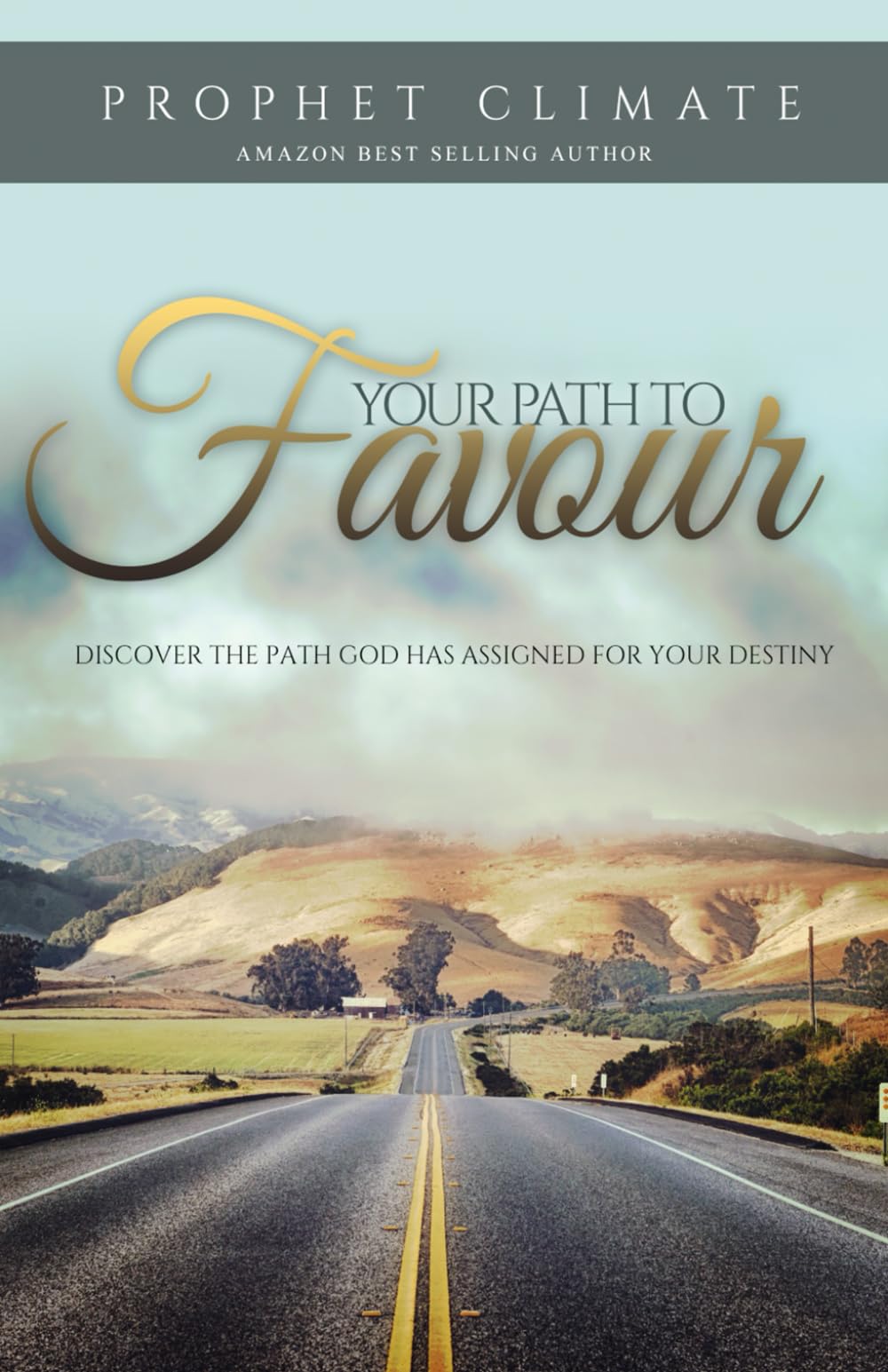 Your Path To Favour: Discover The Path God Has Assigned For Your Destiny