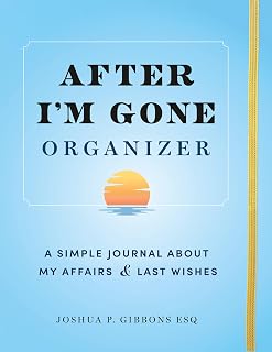 After I'm Gone Organizer: A Simple Planner & Affairs Journal of Important Information About My Belongings and Last Wishes