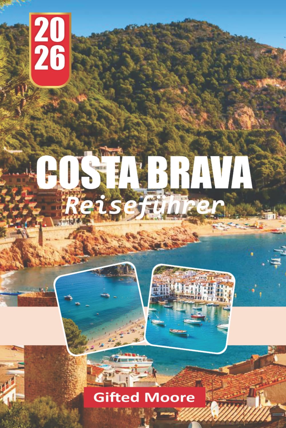 COSTA BRAVA REISEFÜHRER 2026: Küsten, Dörfer und versteckte Ecken entlang der katalanischen Küste erkunden