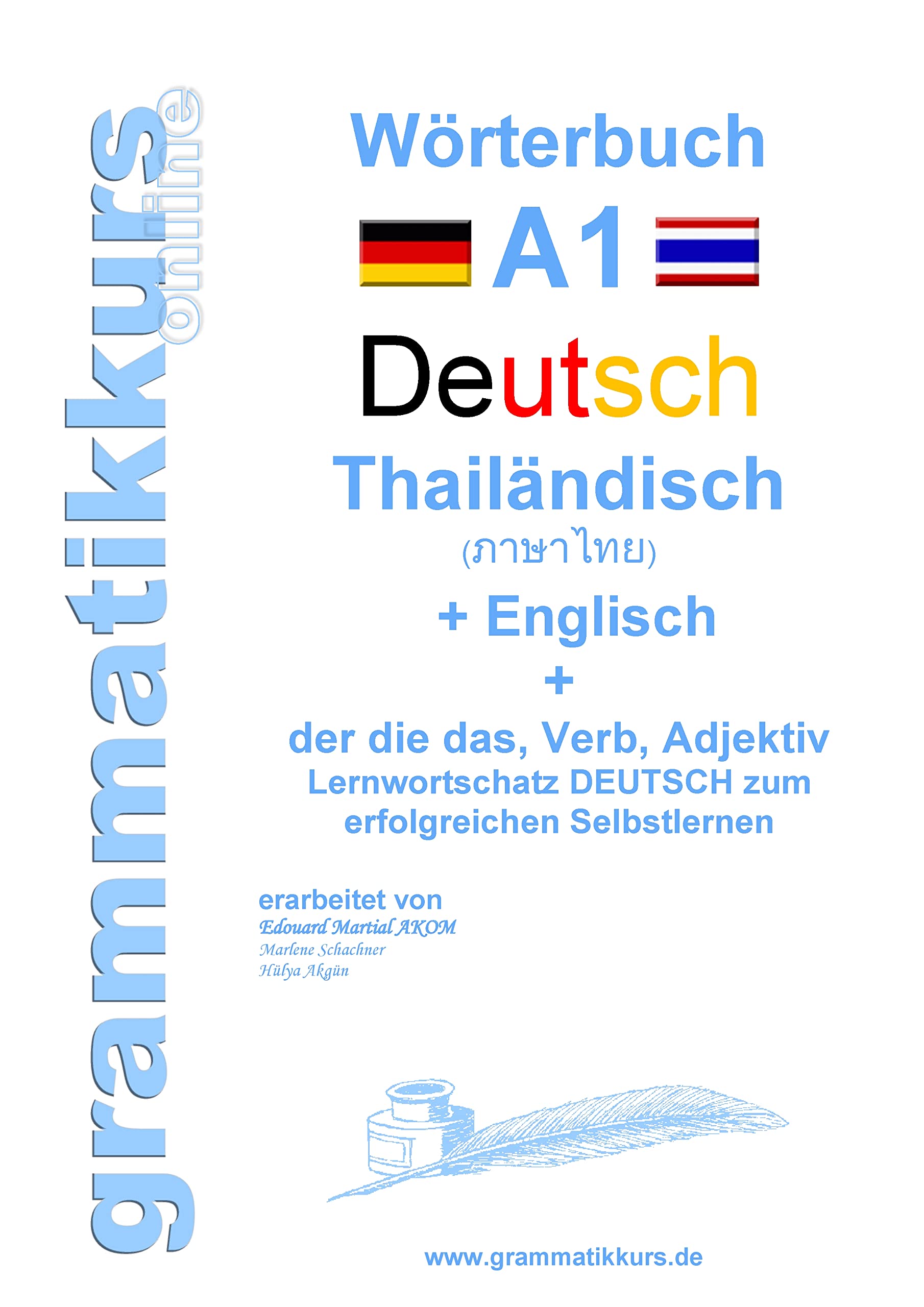 Wörterbuch Deutsch - Thailändisch - Englisch Niveau A1: Lernwortschatz A1 Sprachkurs Deutsch zum erfolgreichen Selbstlernen für TeilnehmerInnen aus ... Deutsch - Thailändisch - Englisch A1 A2 B1)