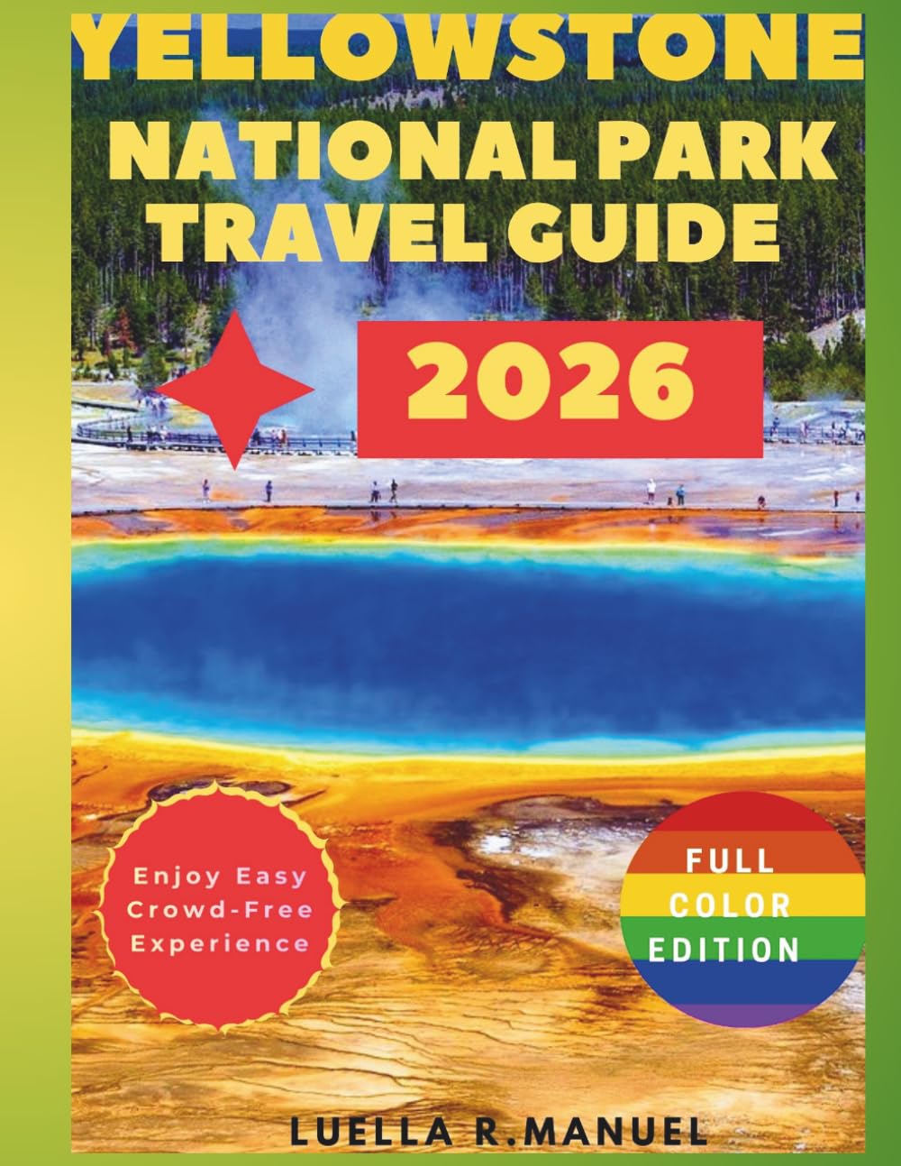 Yellowstone National Park Travel Guide: Easy planning, Smart Routes, & Crowd-Free Experience