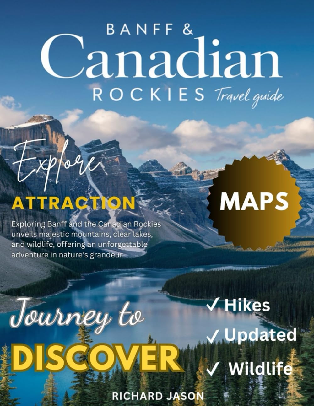 BANFF AND CANADIAN ROCKIES TRAVEL GUIDE (FULL COLORED): Where turquoise waters meet sky-kissed summits, the Canadian Rockies sing Banff's timeless song.