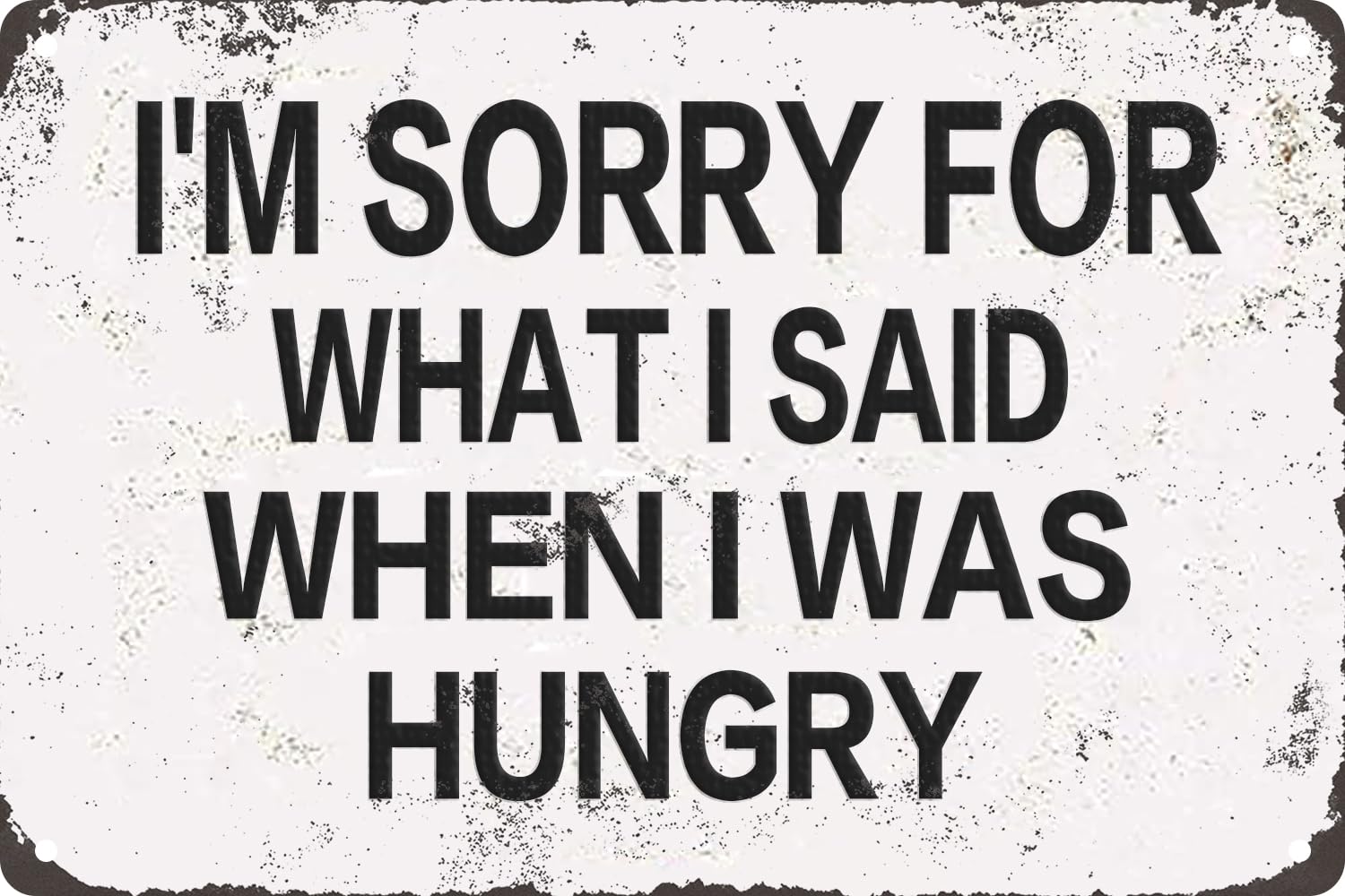 I'm Sorry What I Said When I was Hungry Vintage Metal Tin Sign for Home Bar Pub Man Cave Decor Plaque Poster Cafe Wall Art Gift 8x12 Inches