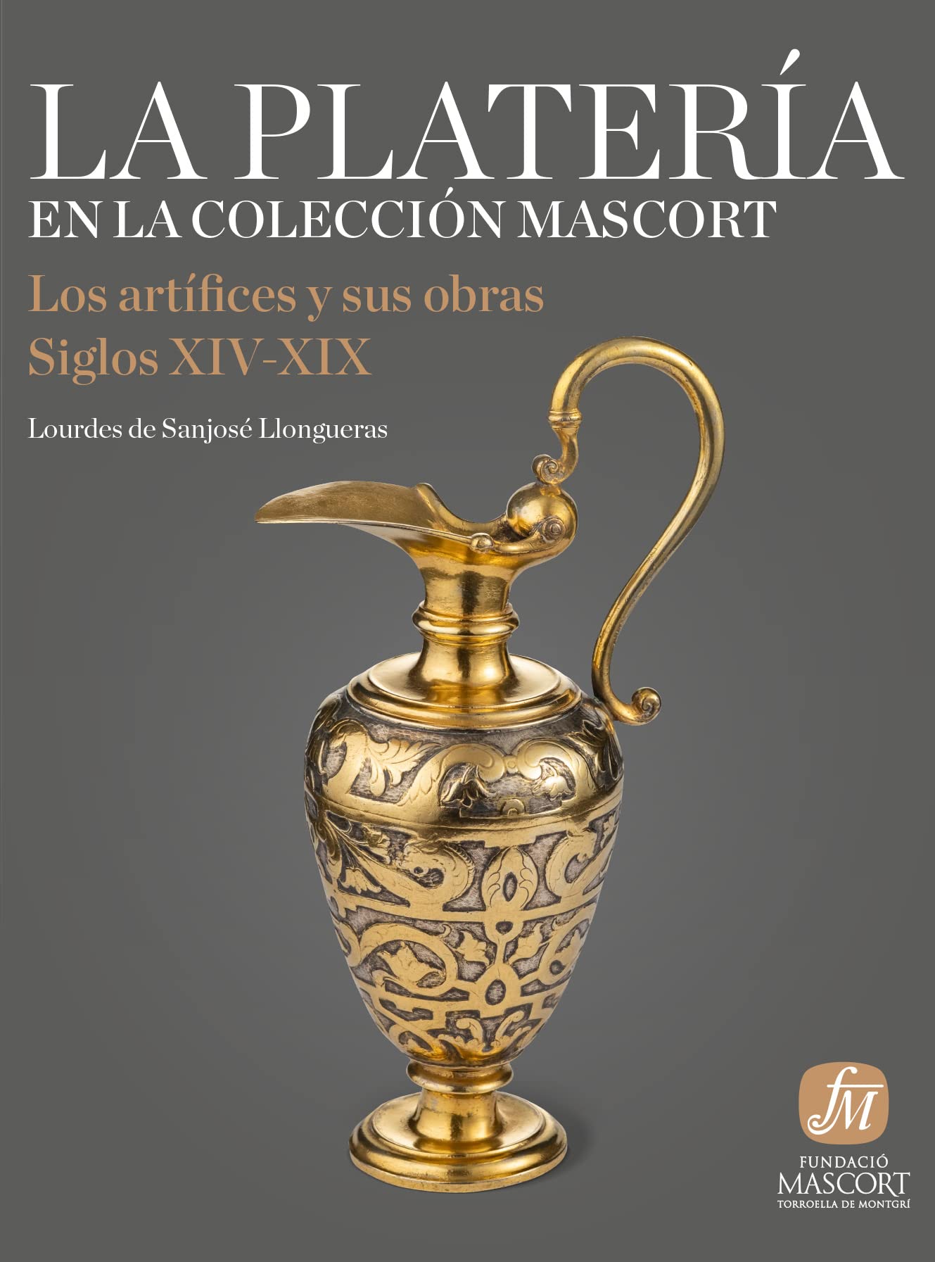 La platería en la Colección Mascort. Los artífices y sus obras. Siglos XIV-XIX