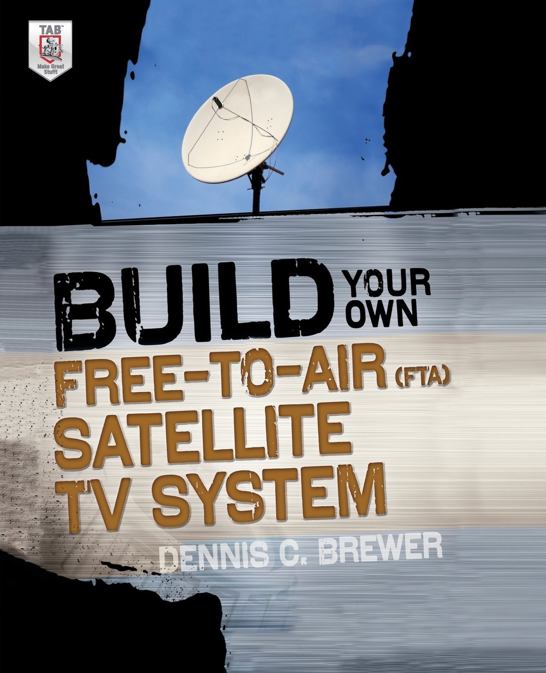 Build Your Own Free-to-Air (FTA) Satellite TV System by Dennis C. Brewer (1-Jan-2012) Paperback