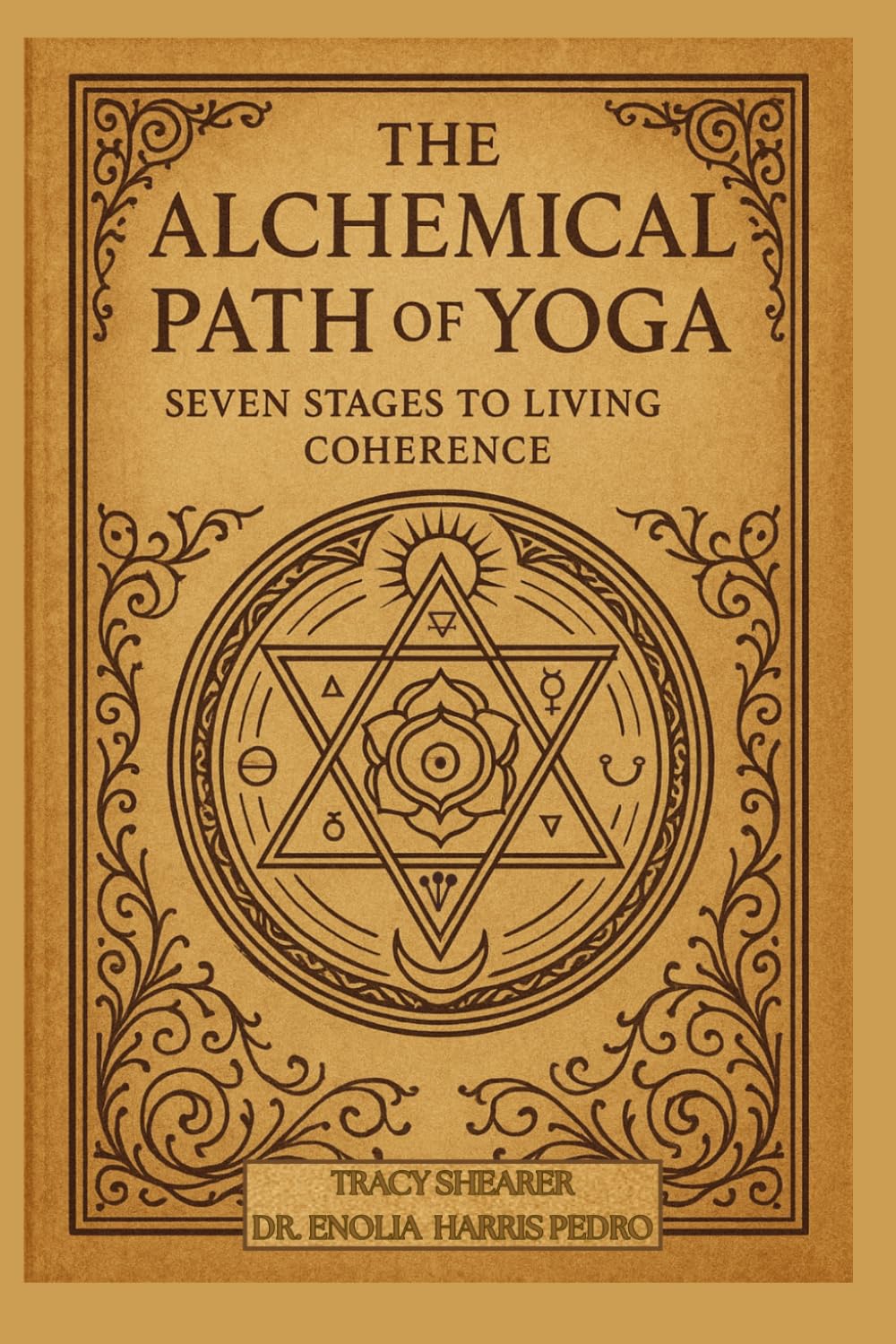 The Alchemical Path of Yoga: Seven Stages to Living Coherence (The Sacred Architecture Series)