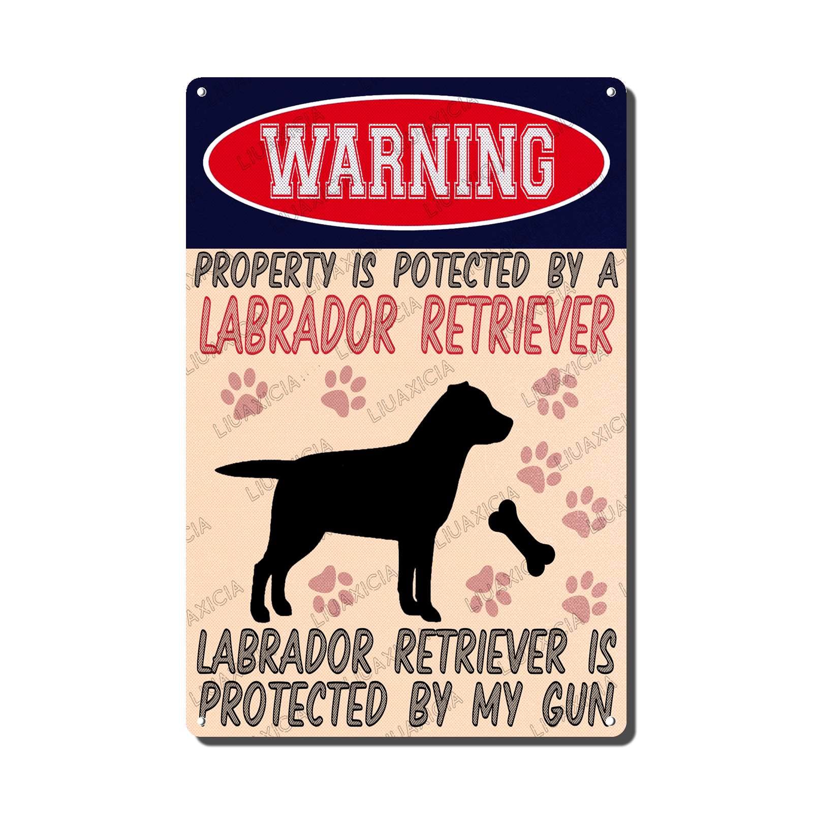 LIUAXICIA Metal Signs Vintage Funny Warning Property is Potected by A Labrador Retriever is Protected by My Gun for Funny Tin Signs Home Bar Kitchen Decoration Sign 8x12 inch-Tin Sign