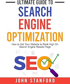 Ultimate Guide to Search Engine Optimization: How to Get Your Website to Rank High On Search Engine Results Page