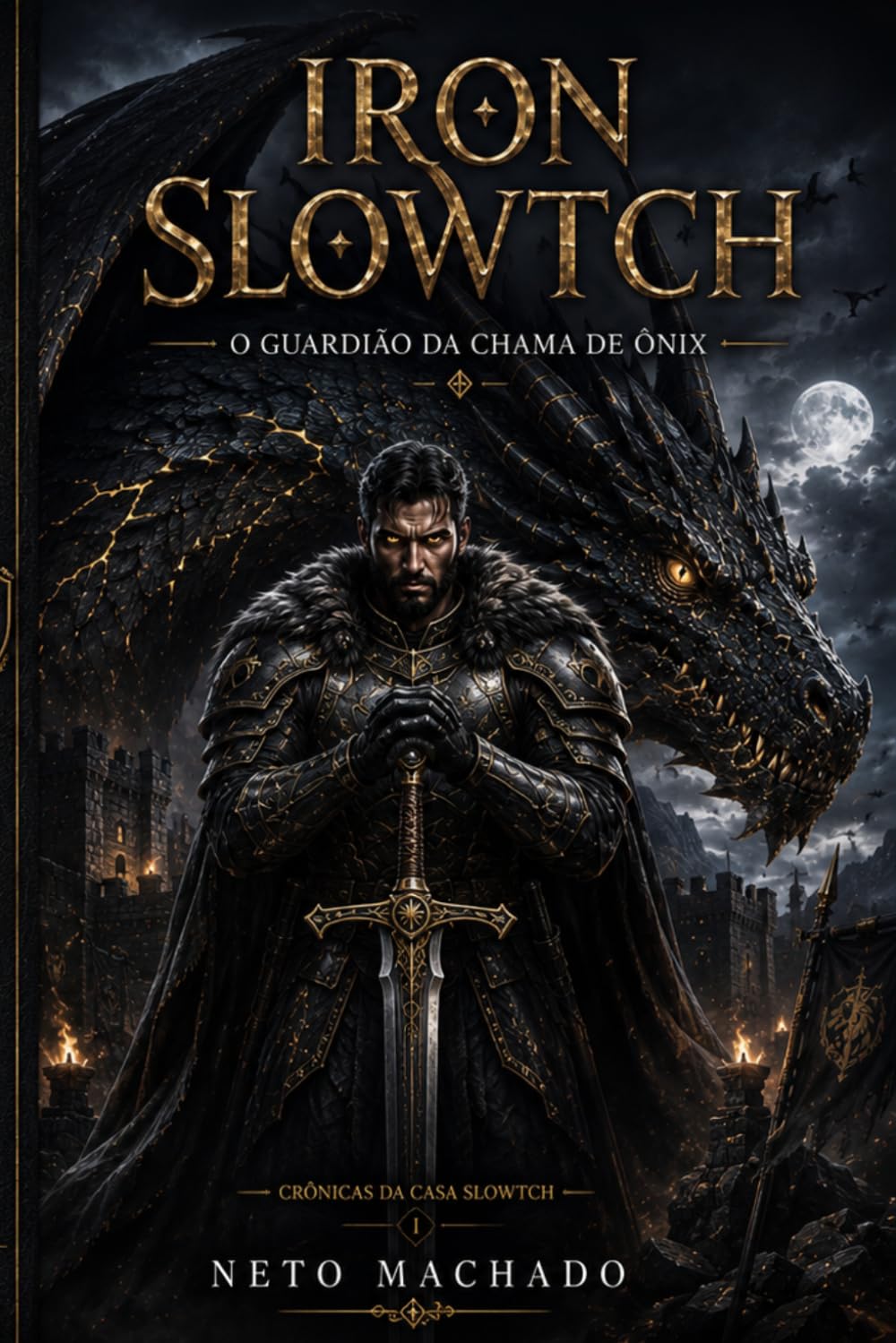 Iron Slowtch: O Guardião da Chama de Ônix (Crônicas da Casa Slowtch)