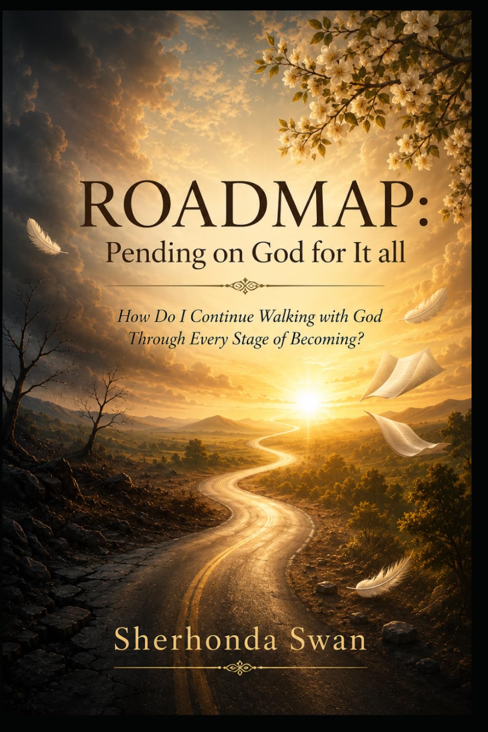 ROADMAP: Pending on God for It all: How Do I Continue Walking with God Through Every Stage of Becoming