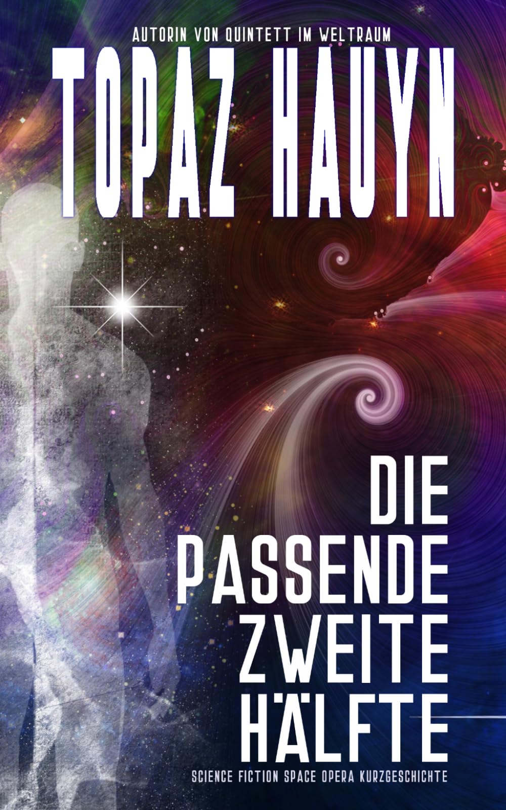 Die passende zweite Hälfte: Science Fiction Space Opera Kurzgeschichte (Science Fiction Kurzgeschichten)