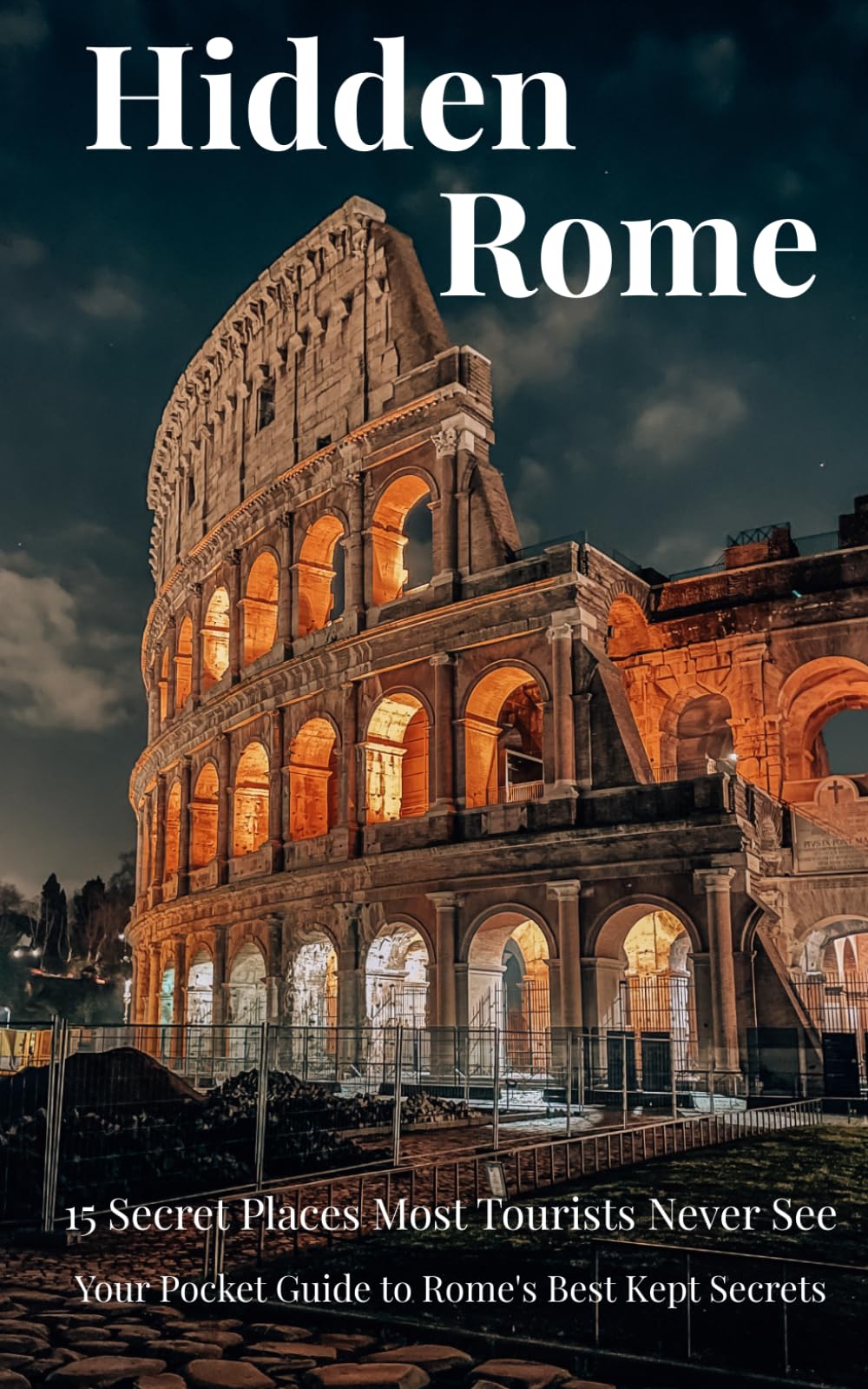 Hidden Rome: 15 Secret Places Most Tourists Never See — A Pocket Guide with QR Code Maps