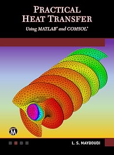 Practical Heat Transfer Using MATLAB and COMSOL