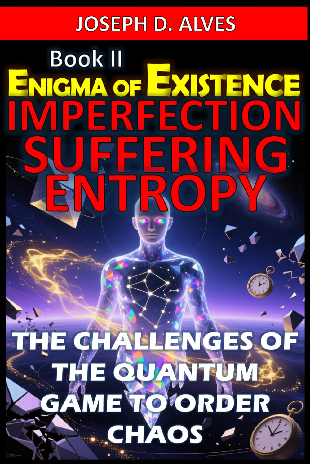 Enigma of Existence: IMPERFECTION, SUFFERING, ENTROPY: The Challenges of the Quantum Game to Order Chaos